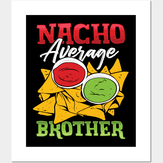 Mexican Brother Nacho Lover Gift Wall Art by Dolde08